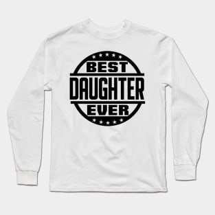 Best Daughter Ever Long Sleeve T-Shirt